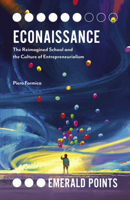 Econaissance : The Reimagined School and the Culture of Entrepreneurialism, PDF eBook