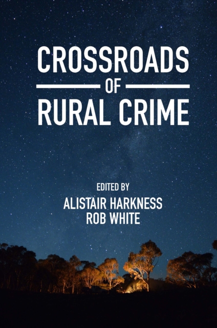 Crossroads of Rural Crime : Representations and Realities of Transgression in the Australian Countryside, Hardback Book