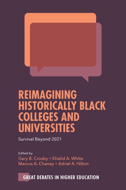 Reimagining Historically Black Colleges and Universities : Survival Beyond 2021, Hardback Book