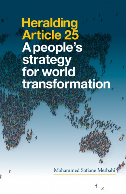 Heralding Article 25 : A People's Strategy for World Transformation: Second Edition, Paperback / softback Book