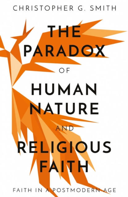 The Paradox of Human Nature and Religious Faith, Paperback / softback Book