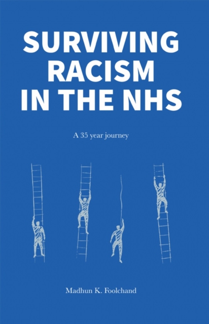 Surviving Racism in the NHS : My 35 year journey in and around the NHS, Paperback / softback Book