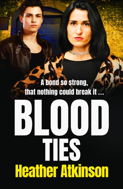 Blood Ties : A heart-stopping, gritty gangland thriller from Heather Atkinson, EPUB eBook