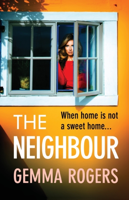 The Neighbour : A page-turning thriller from Gemma Rogers, author of The Feud, Paperback / softback Book