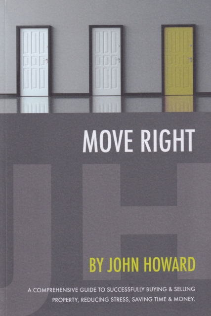 Move Right : A Comprehensive Guide to Successfully Buying and Selling Property, Reducing Stress, Saving Time and Money, Paperback / softback Book