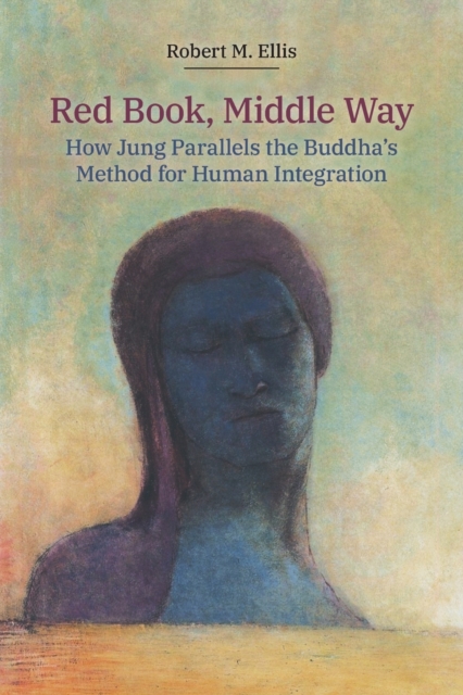 Red Book, Middle Way : How Jung Parallels the Buddha's Method for Human Integration, Paperback / softback Book