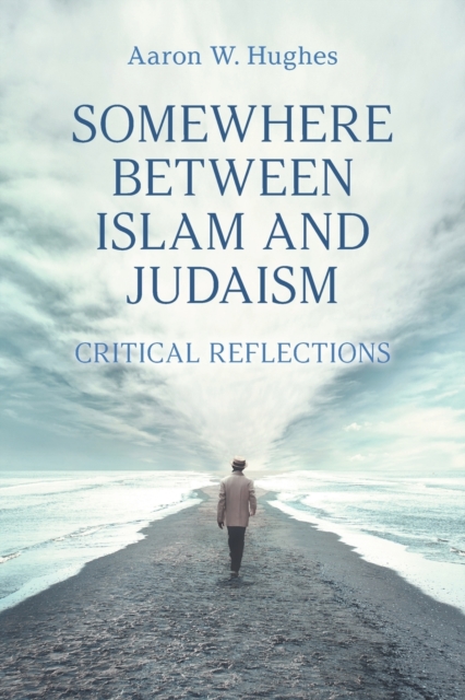 Somewhere Between Islam and Judaism : Critical Reflections, Paperback / softback Book