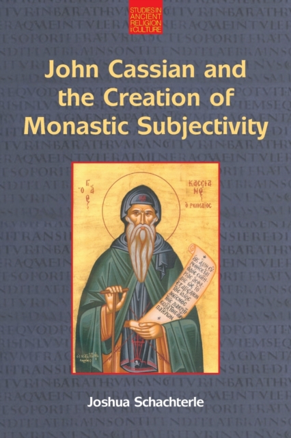 John Cassian and the Creation of Monastic Subjectivity, Paperback / softback Book