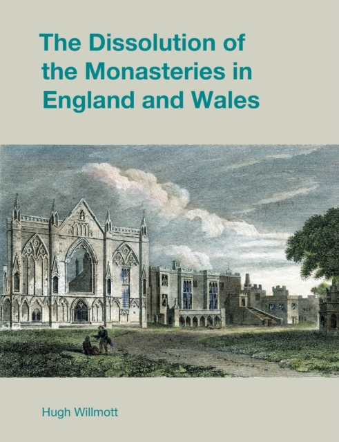 The Dissolution of the Monasteries in England and Wales, Paperback / softback Book