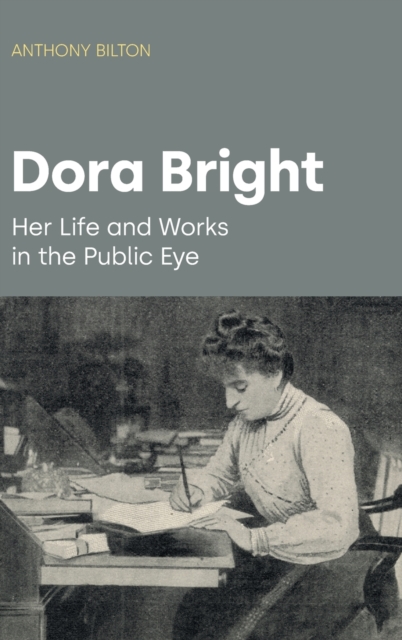 Dora Bright : Her Life and Works in the Public Eye, Hardback Book