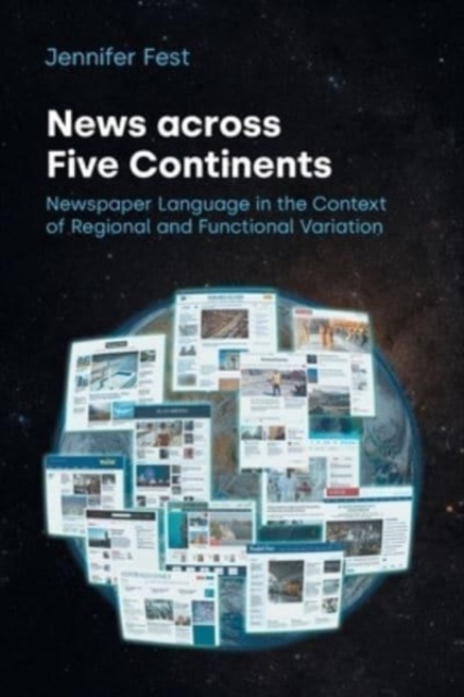 News Across Five Continents : Newspaper Language in the Context of Regional and Functional Variation, Paperback / softback Book
