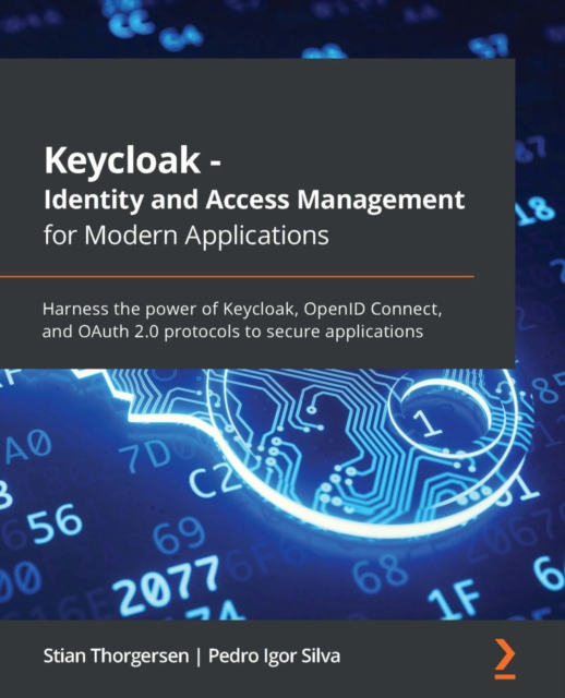 Keycloak - Identity and Access Management for Modern Applications : Harness the power of Keycloak, OpenID Connect, and OAuth 2.0 protocols to secure applications, EPUB eBook