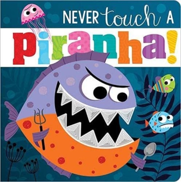 Never Touch A Piranha!, Board book Book