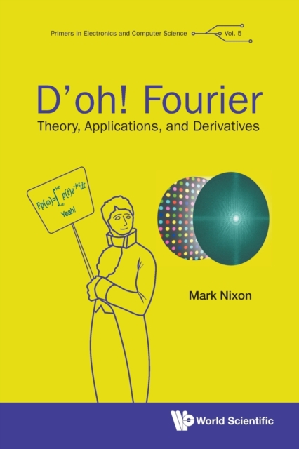 D'oh! Fourier: Theory, Applications, And Derivatives, Paperback / softback Book