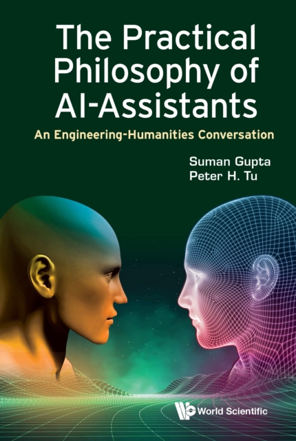 Practical Philosophy Of Ai-assistants, The: An Engineering-humanities Conversation, EPUB eBook