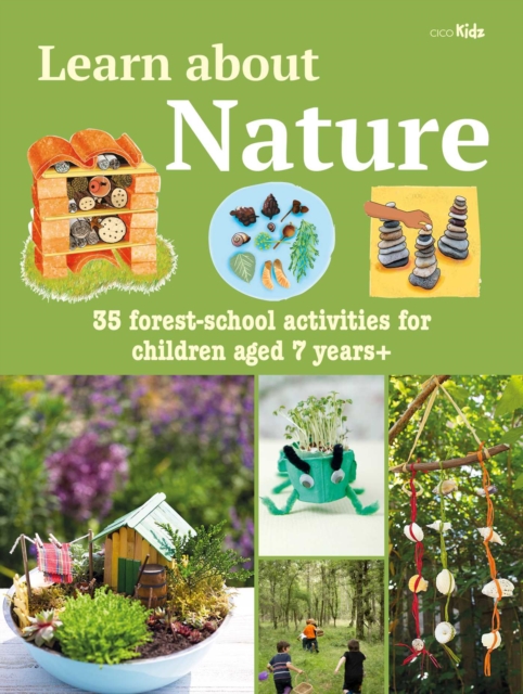 Learn about Nature Activity Book : 35 Forest-School Projects and Adventures for Children Aged 7 Years+, Paperback / softback Book