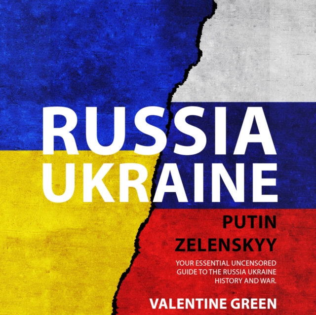 Russia Ukraine, Putin Zelenskyy. : Your Essential Uncensored Guide To The Russia - Ukraine History And War, eAudiobook MP3 eaudioBook