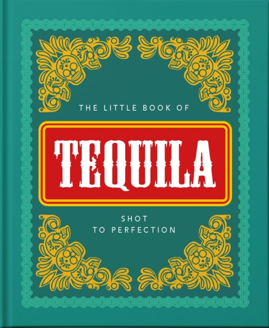 The Little Book of Tequila : Shot to Perfection, Hardback Book