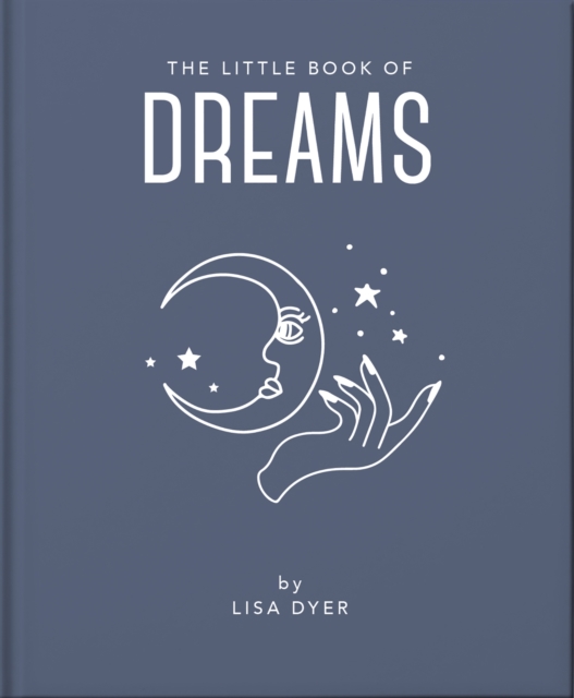 The Little Book of Dreams : Decode Your Dreams and Reveal Your Secret Desires, Hardback Book