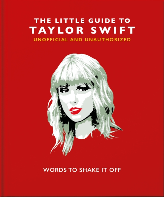 The Little Guide to Taylor Swift : Words to Shake It Off, Hardback Book