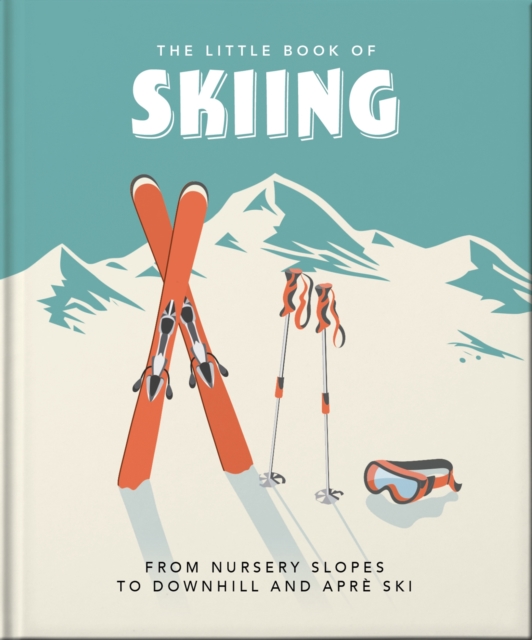 The Little Book of Skiing : Wonder, Wit & Wisdom for the Slopes, Hardback Book