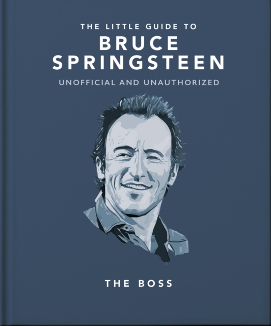 The Little Guide to Bruce Springsteen : The Boss, Hardback Book