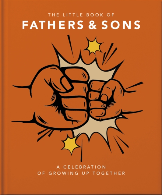 The Little Book of Fathers & Sons : A Celebration of Growing Up Together, Hardback Book