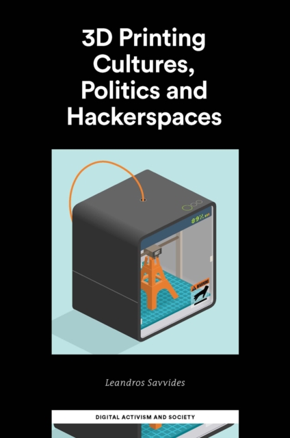 3D Printing Cultures, Politics and Hackerspaces, EPUB eBook
