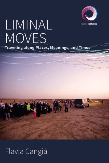 Liminal Moves : Traveling along Places, Meanings, and Times, EPUB eBook