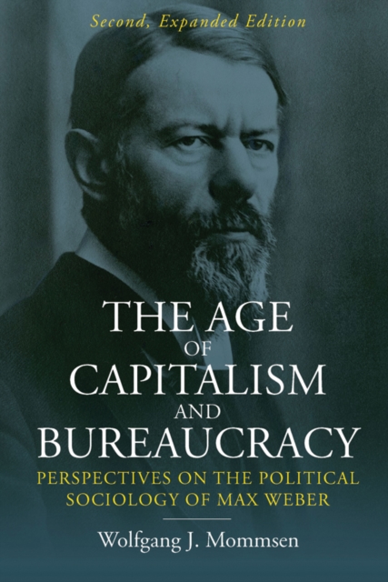 The Age of Capitalism and Bureaucracy : Perspectives on the Political Sociology of Max Weber, EPUB eBook