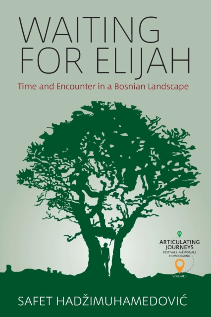Waiting for Elijah : Time and Encounter in a Bosnian Landscape, Paperback / softback Book