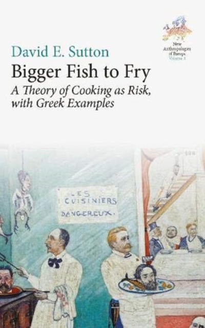 Bigger Fish to Fry : A Theory of Cooking as Risk, with Greek Examples, Hardback Book