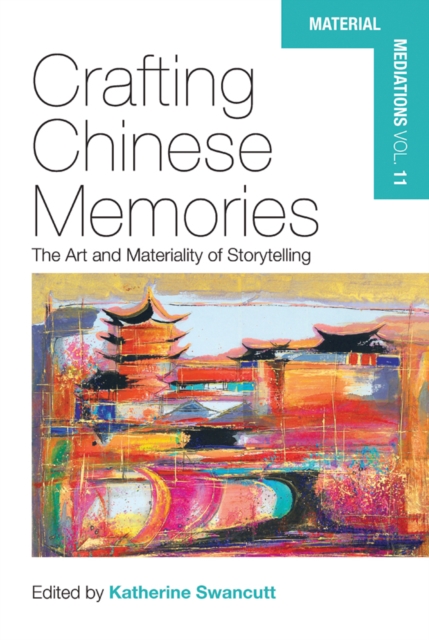 Crafting Chinese Memories : The Art and Materiality of Storytelling, EPUB eBook