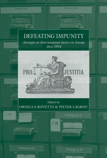 Defeating Impunity : Attempts at International Justice in Europe since 1914, EPUB eBook