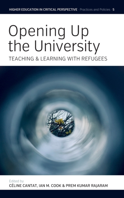 Opening Up the University : Teaching and Learning with Refugees, Hardback Book