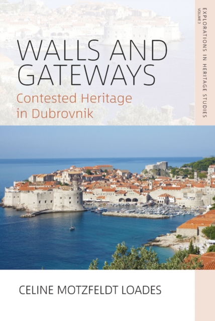 Walls and Gateways : Contested Heritage in Dubrovnik, EPUB eBook