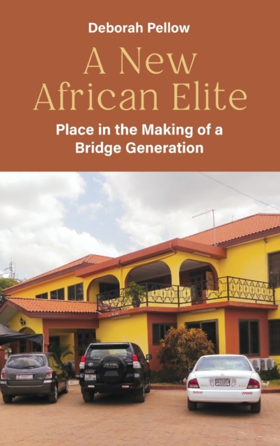 A New African Elite : Place in the Making of a Bridge Generation, Hardback Book