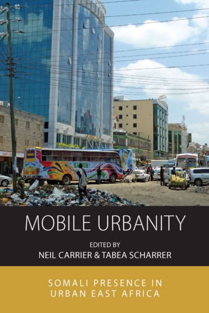 Mobile Urbanity : Somali Presence in Urban East Africa, Paperback / softback Book