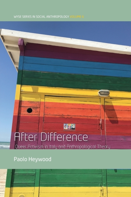 After Difference : Queer Activism in Italy and Anthropological Theory, Paperback / softback Book