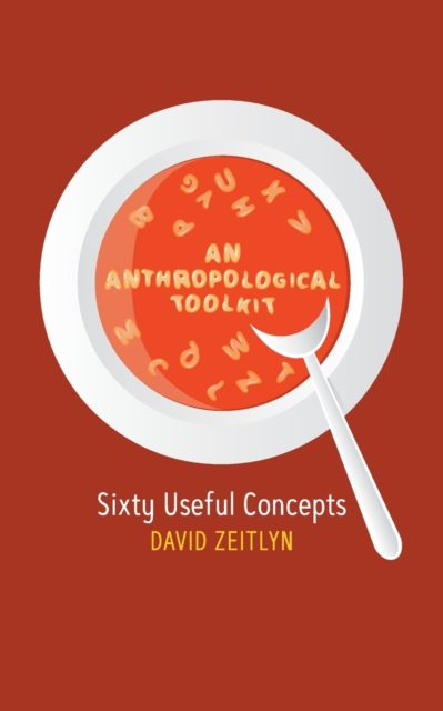An Anthropological Toolkit : Sixty Useful Concepts, Paperback / softback Book