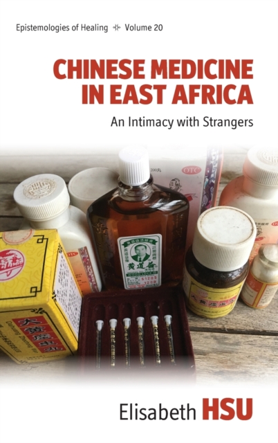 Chinese Medicine in East Africa : An Intimacy with Strangers, Hardback Book