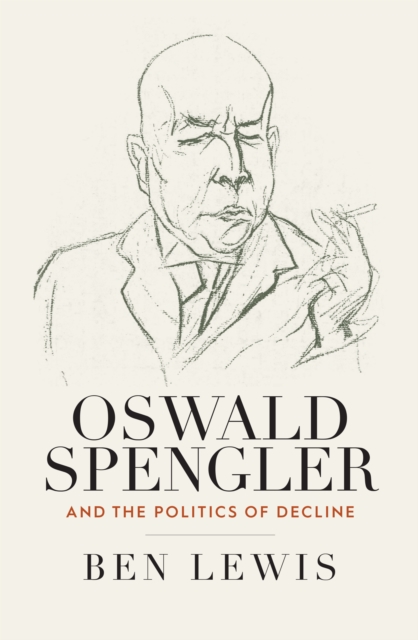 Oswald Spengler and the Politics of Decline, EPUB eBook
