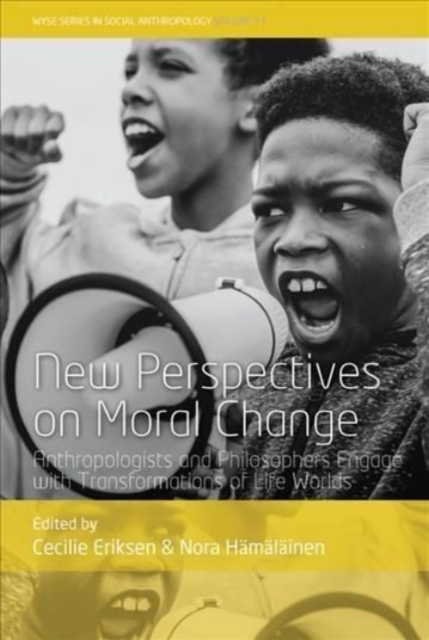 New Perspectives on Moral Change : Anthropologists and Philosophers Engage with Transformations of Life Worlds, Hardback Book