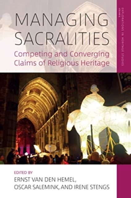 Managing Sacralities : Competing and Converging Claims of Religious Heritage, Hardback Book