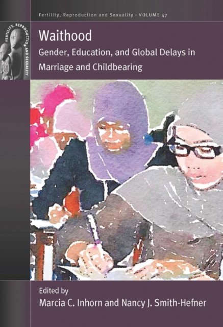 Waithood : Gender, Education, and Global Delays in Marriage and Childbearing, Paperback / softback Book