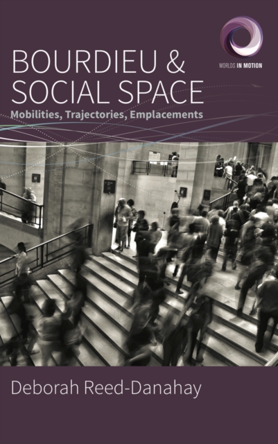 Bourdieu and Social Space : Mobilities, Trajectories, Emplacements, Paperback / softback Book