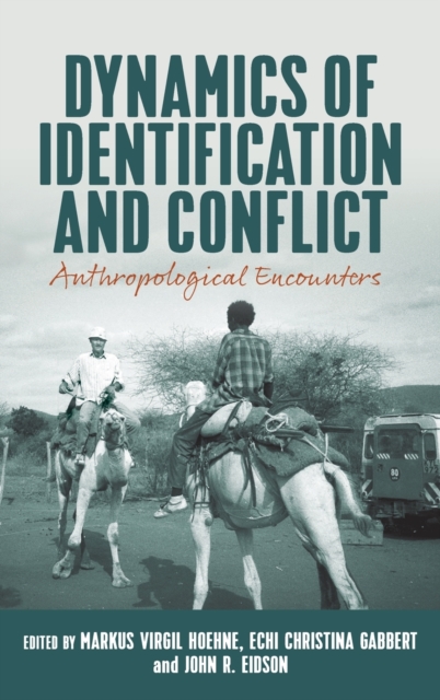 Dynamics of Identification and Conflict : Anthropological Encounters, Hardback Book