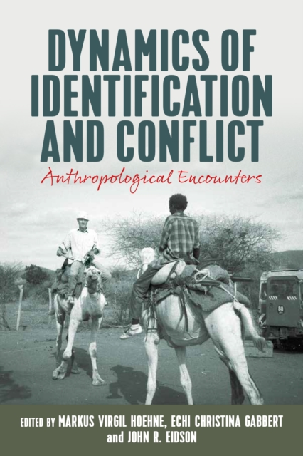 Dynamics of Identification and Conflict : Anthropological Encounters, EPUB eBook