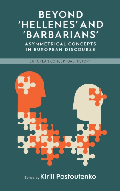 Beyond 'Hellenes' and 'Barbarians' : Asymmetrical Concepts in European Discourse, Hardback Book