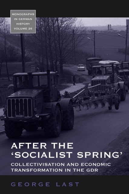 After the 'Socialist Spring' : Collectivisation and Economic Transformation in the GDR, Paperback / softback Book